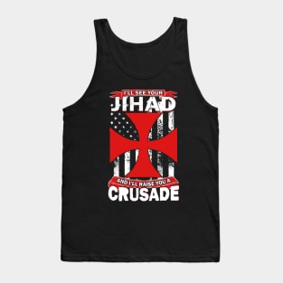 See Your Jihad Raise You A Crusade Tank Top